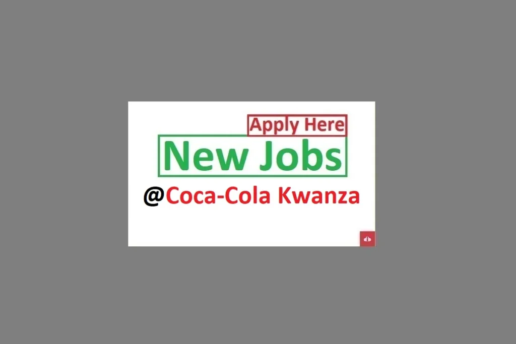 2 Job Vacancies at Coca-Cola Kwanza July 2024