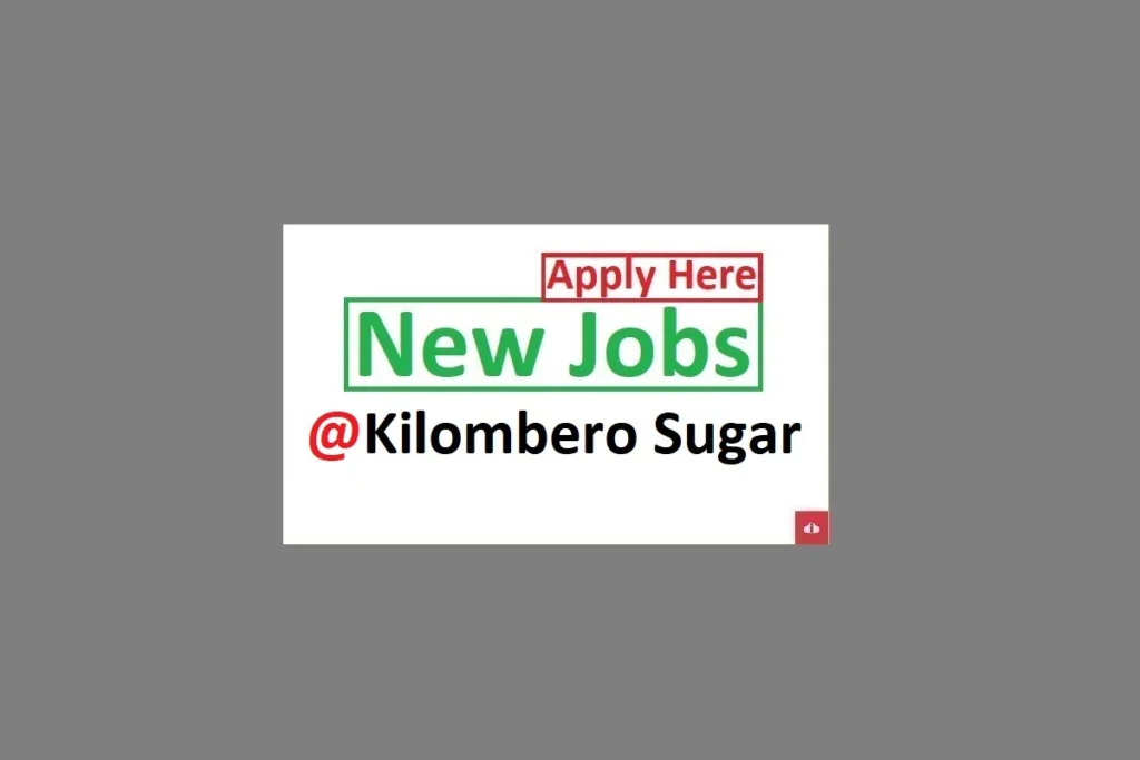 3 Job Vacancies at Kilombero Sugar Company Ltd