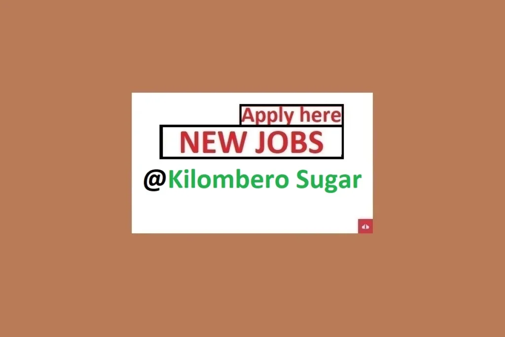 4 Job Vacancies at Kilombero Sugar Company Ltd