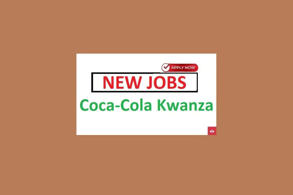 Technical Trainer Job Vacancies at Coca-Cola Kwanza July 2024 