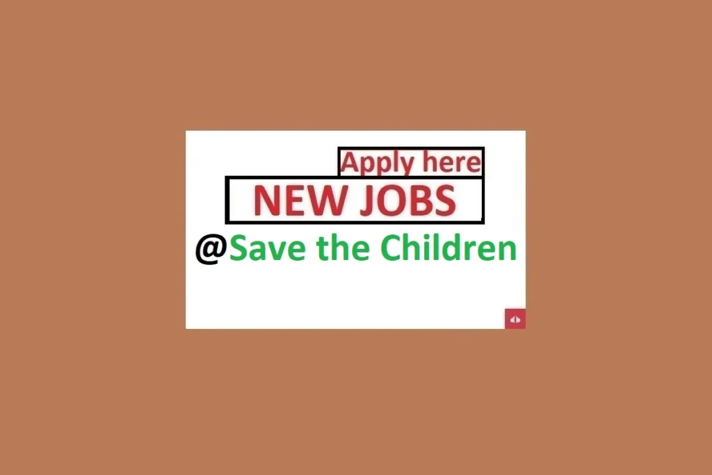 3 Job Vacancies at Save the Children 2024